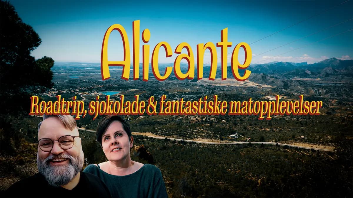 ☀️ Alicante på 3 dager -Roadtrip, sjokolade & fantastiske matopplevelser!
